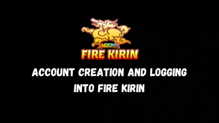 Account Creation and Logging into Fire Kirin