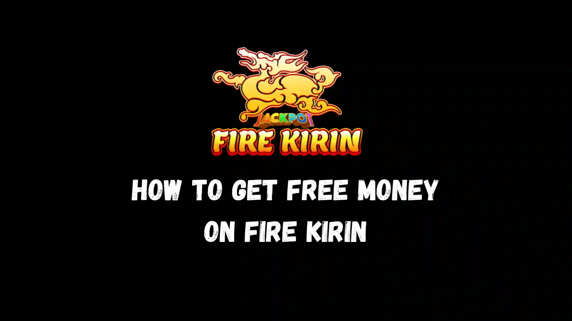 How to Get Free Money on Fire Kirin